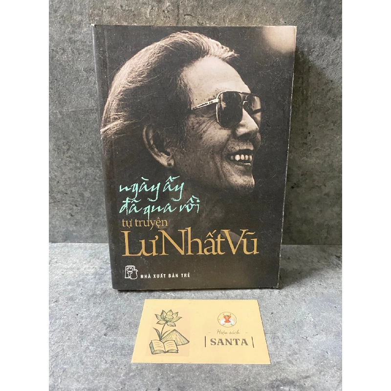 Ngày ấy đã xa rồi (tự truyện) - Lư Nhất Vũ (sách lưu kho chưa sd, có ố) 789662