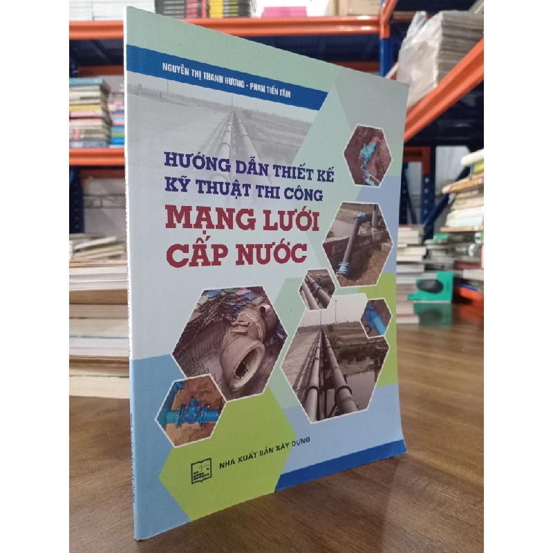 Hướng dẫn thiết kế kỹ thuật thi công mạng lưới cấp nước - Nguyễn Thị Thanh Hương, Phan Tiến Tâm 474854