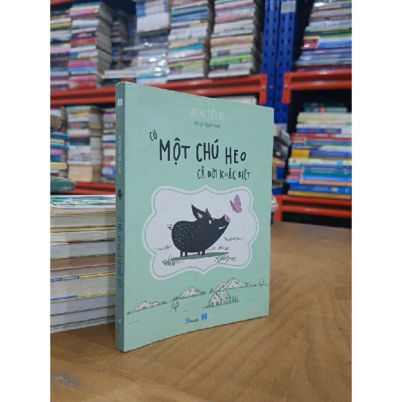 Có một chú heo cả đời khác biệt - Vương Tiểu Ba (Nguyễn Hương dịch) 601600