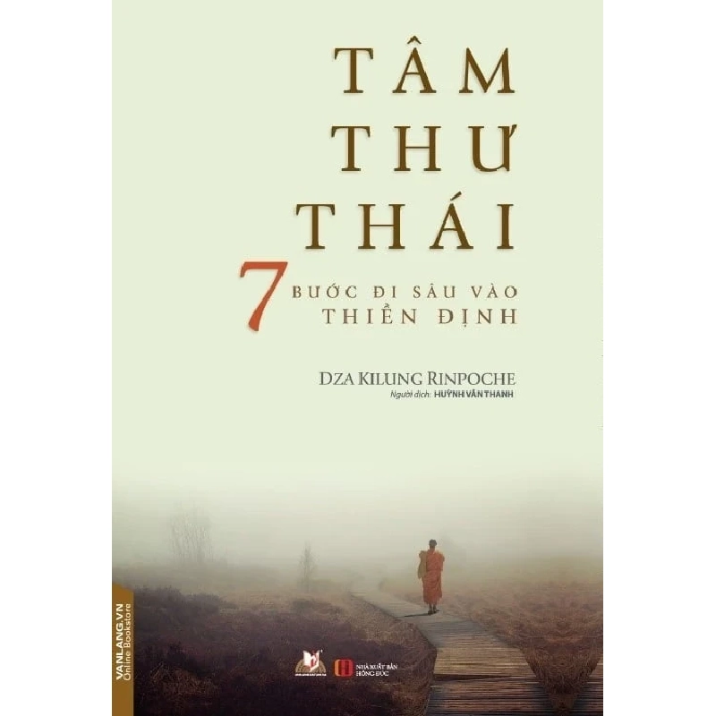 Tâm Thư Thái - 7 Bước Đi Sâu Vào Thiền Định - Dza Kilung Rinpoche (Mới 100%) Phật giáo, Văn Lang Books - SÁCH ĐẠI HỌC 483276