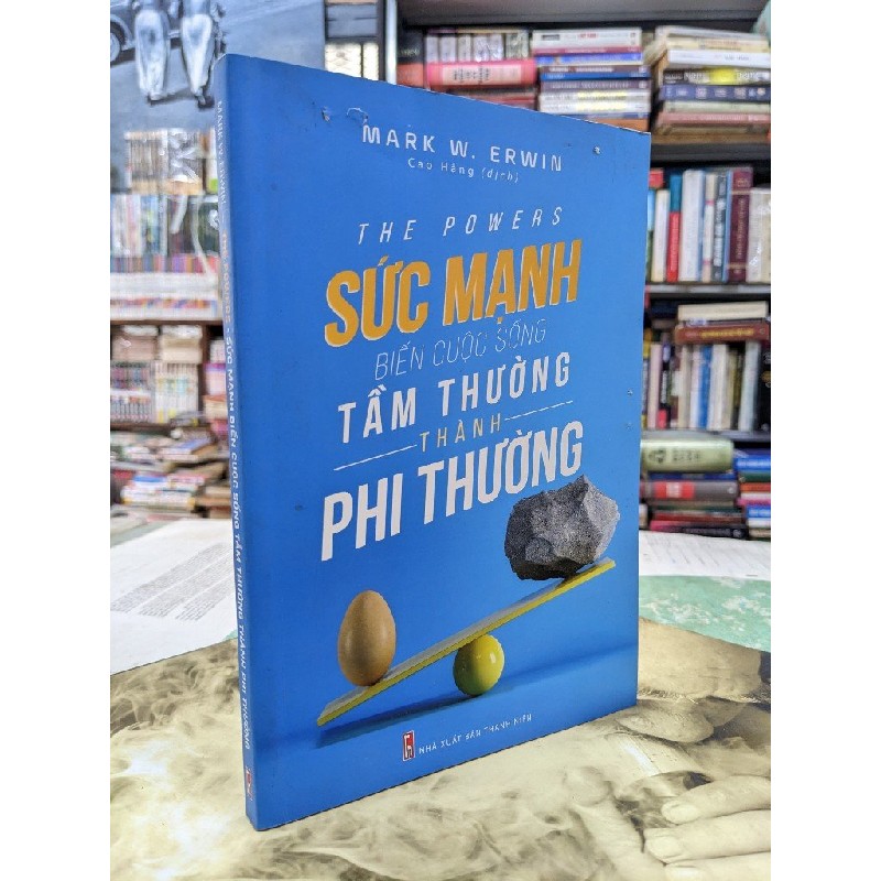 Sức mạnh biến cuộc sống tầm thường thành phi thường - Mark W.Erwin 124931