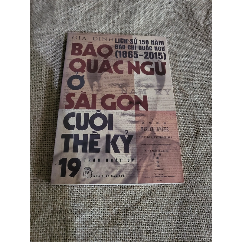 Báo quốc ngữ ở Sài Gòn cuối thế kỷ 19: lịch sử 150 năm Báo chí quốc ngữ 1865- 2015 304706