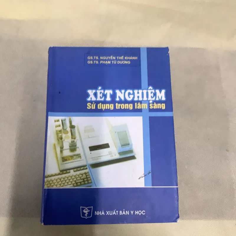 XÉT NGHIỆM SỬ DỤNG TRONG LÂM SÀNG - GS.TS NGUYỄN THẾ KHÁNH - GA.TS. PHẠM TỬ DƯƠNG 739955