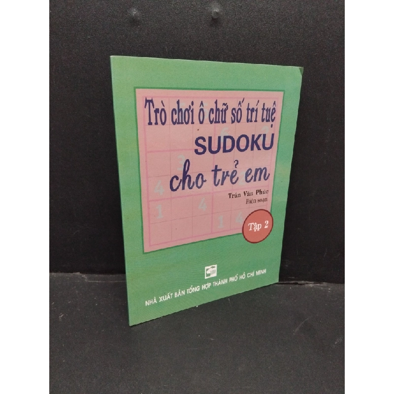 Trò chơi ô chữ số trí tuệ Sudoku cho trẻ em tập 2 mới 80% bẩn bìa, ố vàng, tróc bìa 2006 HCM2410 Trần Văn Phúc GIÁO TRÌNH, CHUYÊN MÔN 307717