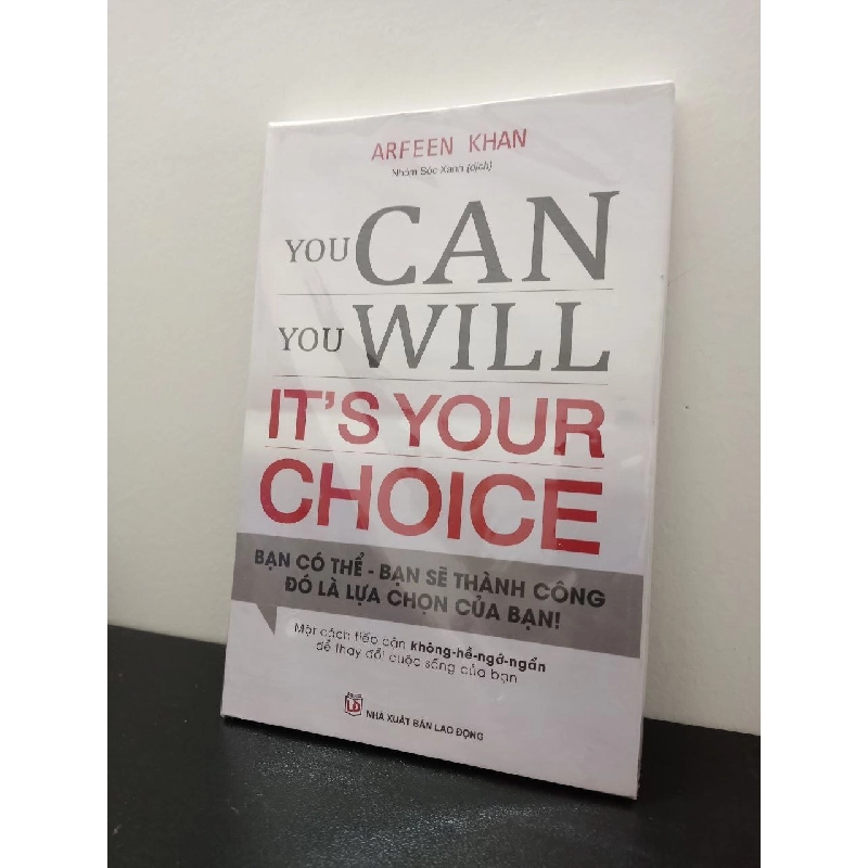 You Can, You Will. It's Your Choice! Bạn Có Thể, Bạn Sẽ Thành Công - Đó Là Lựa Chọn Của Bạn! - Arfeen Khan New 100% HCM.ASB2003 64689