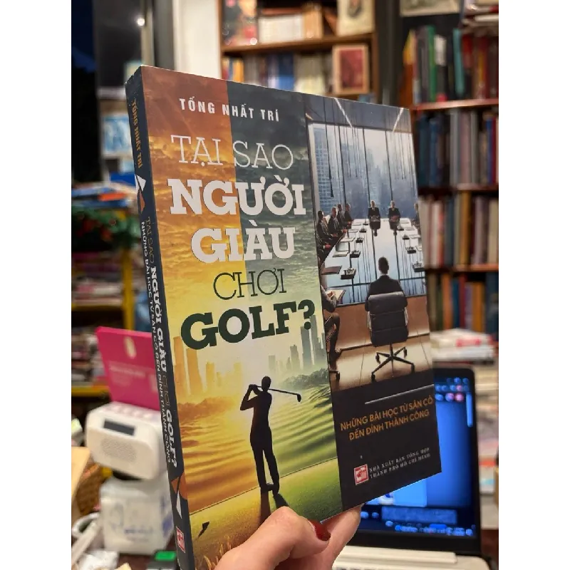 Tại sao người giàu chơi Golf ? - Tống Nhất Trí 706443