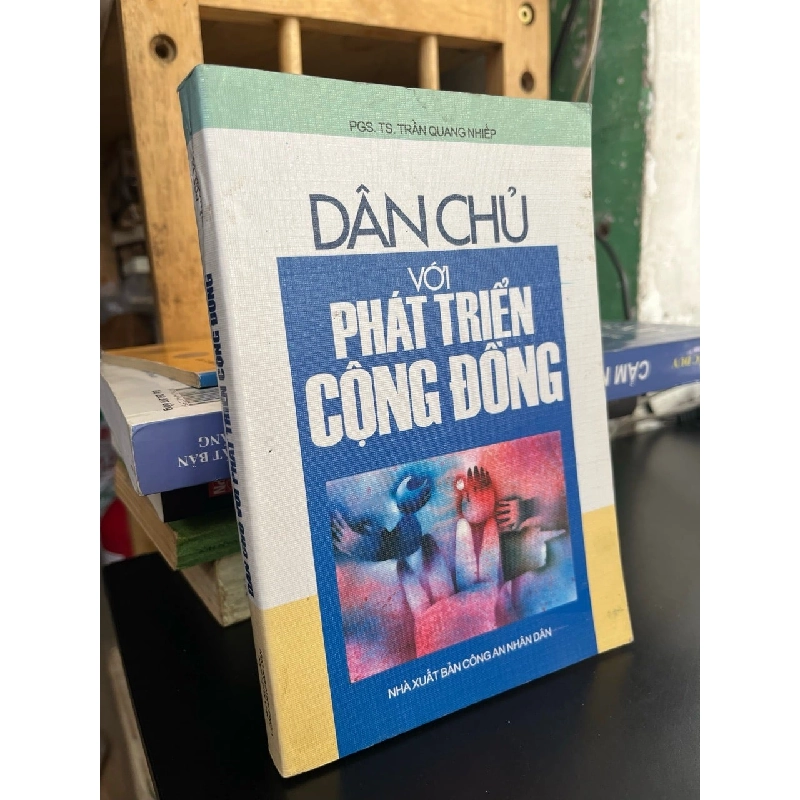 Dân chủ với phát triển cộng đồng - PGS,TS. Trần Quang Nhiếp 785065
