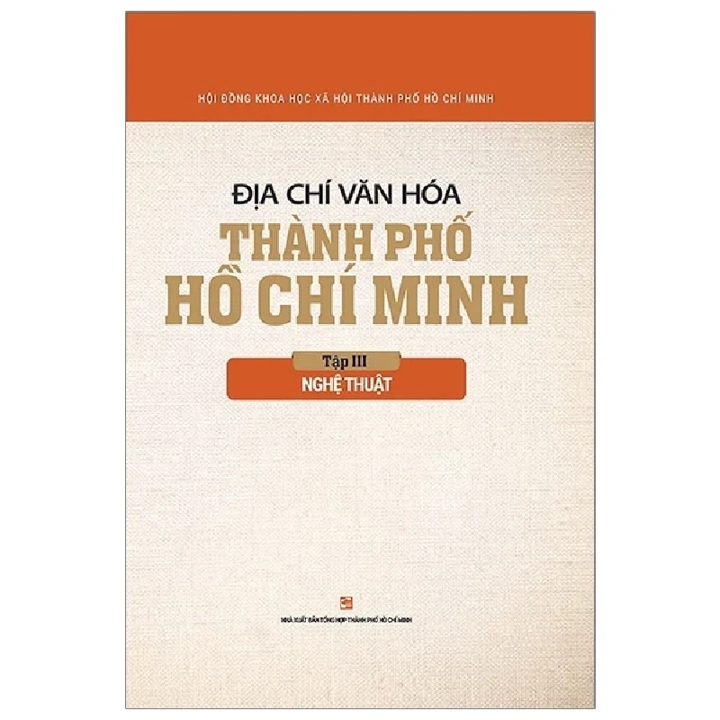 Địa Chí Văn Hóa Thành Phố Hồ Chí Minh - Tập 3: Nghệ Thuật - Hội Đồng Khoa Học Xã Hội TPHCM 280564