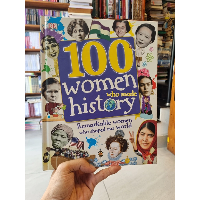 100 WOMEN WHO MADE HISTORY : Remarkable Women Who Shaped Our World (DK) 270758