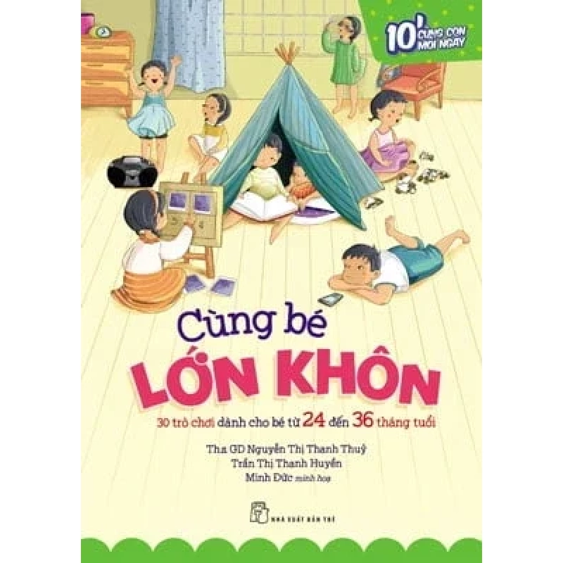 Cùng Bé Lớn Khôn - 30 Trò Chơi Dành Cho Bé Từ 24 Đến 36 Tháng Tuổi - Nguyễn Thị Thanh Thủy, Trần Thị Thanh Huyền; Minh Đức minh họa (Mới 100%) Phát triển kỹ năng, trí tuệ cho trẻ, NXB Trẻ - SÁCH ĐẠI HỌC 487207