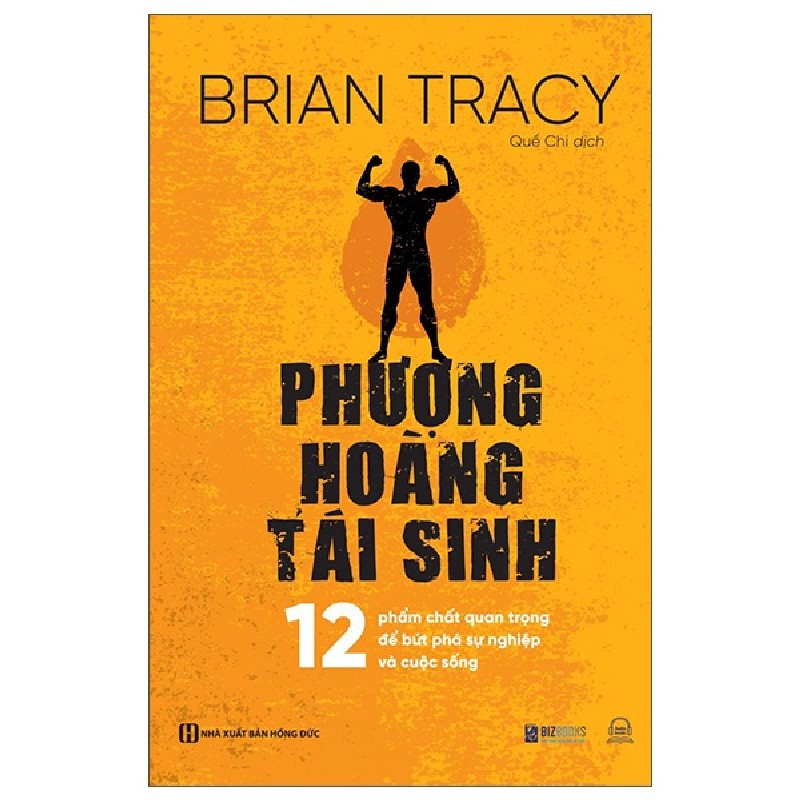 Phượng Hoàng Tái Sinh - 12 Phẩm Chất Quan Trọng Để Bứt Phá Sự Nghiệp Và Cuộc Sống - Brian Tracy 148021