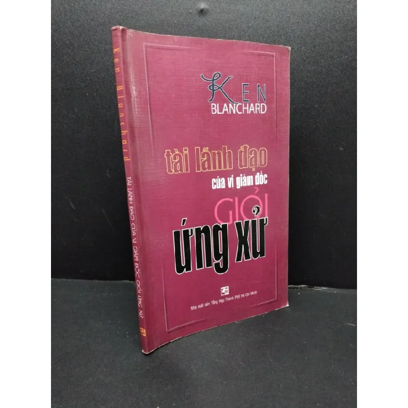 [Sách Cũ SCGR] Tài lãnh đạo của vị giám đốc giỏi ứng xử mới 80% ố bẩn nhẹ 2004 HCM2207 Ken Blanchard KỸ NĂNG 678028