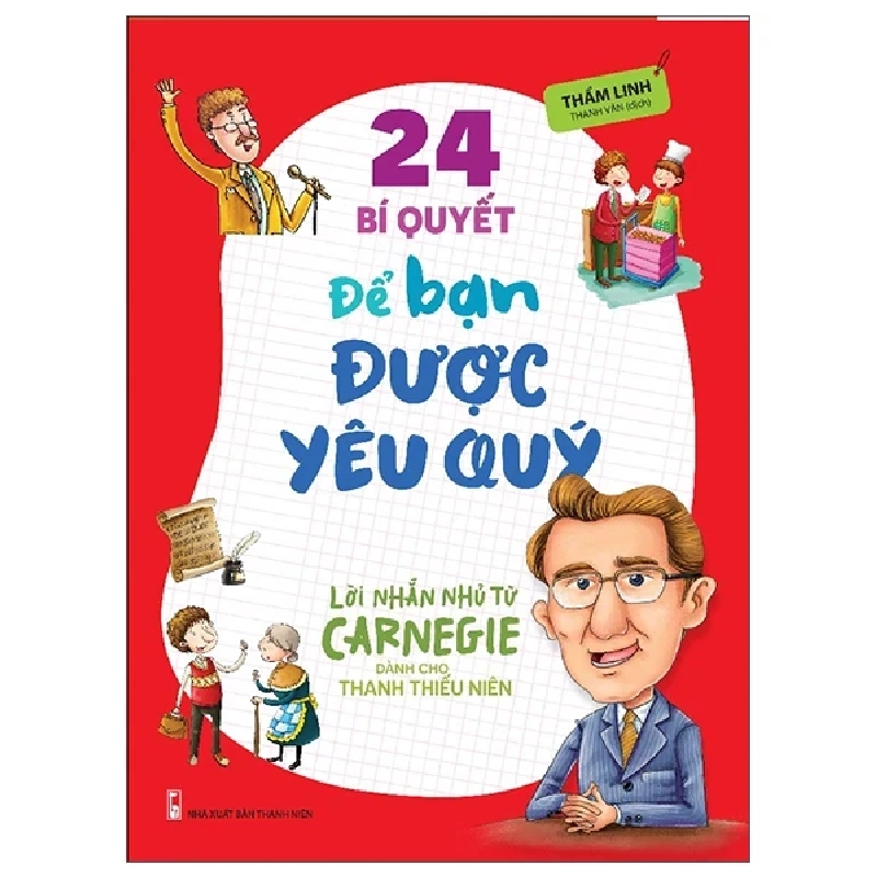 Lời Nhắn Nhủ Từ Carnegie Dành Cho Thanh Thiếu Niên - 24 Bí Quyết Để Bạn Được Yêu Quý - Thẩm Linh 286150