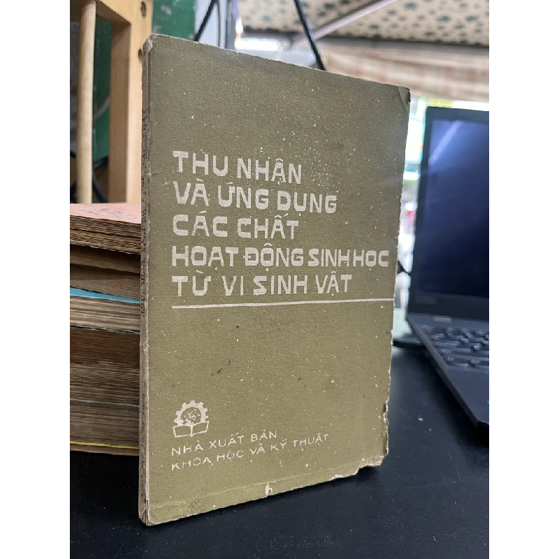 Thu Nhận Và Ứng Dụng Các Chất Hoạt Động Sinh Học Từ Vi Sinh Vật - Lê Văn Nhương, Đặng Hanh Khôi, Hoàng Tuyển Minh 455966