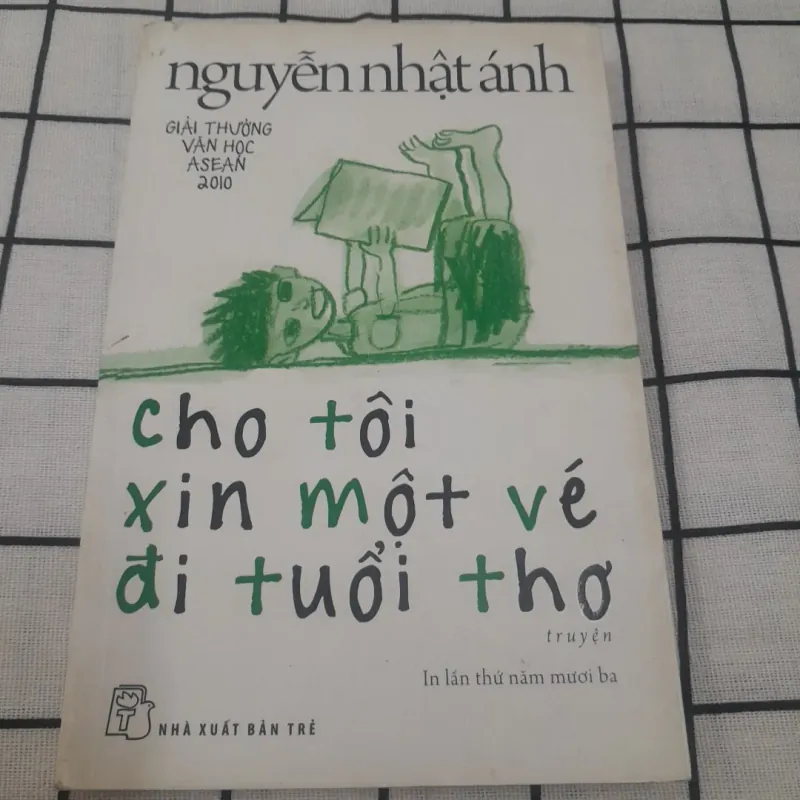 Nhà văn Nguyễn Nhật Ánh- Cho tôi xin một vé đi tuổi thơ. In lần 53 năm 2015 568944