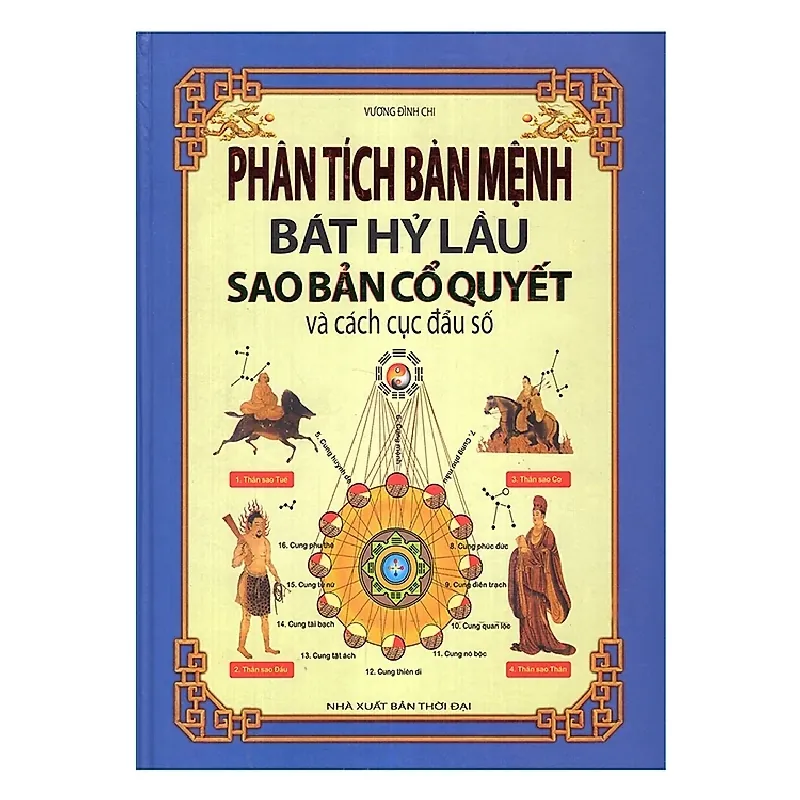 Phân Tích Bản Mệnh Bát Hỷ Lầu Sao Bản Cổ Quyết Và Cách Cục Đẩu (Bìa Cứng) - Vương Đình Chi 402512