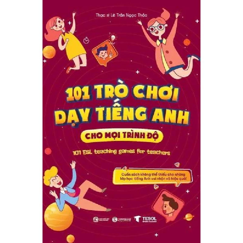 101 Trò chơi dạy tiếng Anh cho mọi trình độ Thạc sĩ Lê Trần Ngọc Thảo - Thái Hà Books HỌC NGOẠI NGỮ 406864