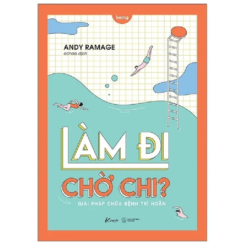 Làm Đi Chờ Chi? - Giải Pháp Chữa Bệnh Trì Hoãn - Andy Ramage 190141