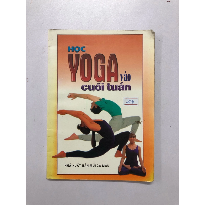 HỌC YOGA VÀO CUỐI TUẦN (SÁCH DỊCH) - 93 TRANG, NXB: 1997 290691