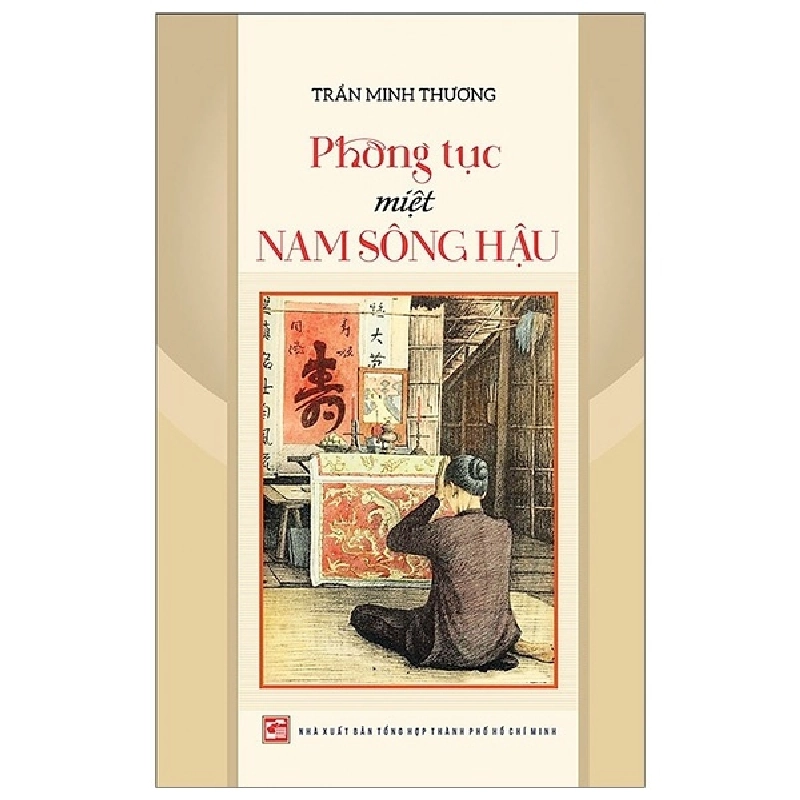 Phong Tục Miệt Nam Sông Hậu - Trần Minh Thương 288560