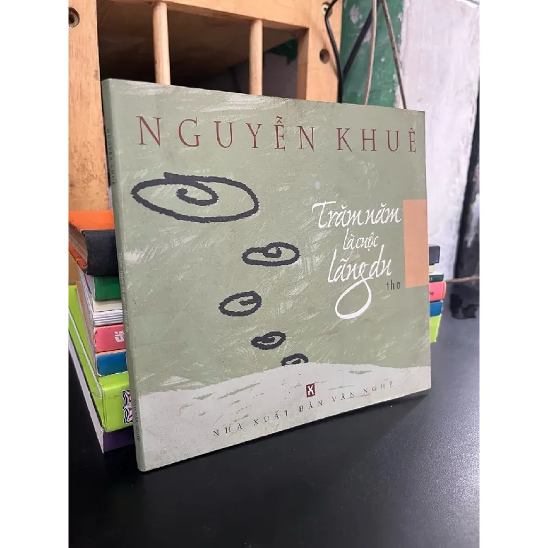 Trăm năm là cuộc lãng du - Nguyễn Khuê 718529