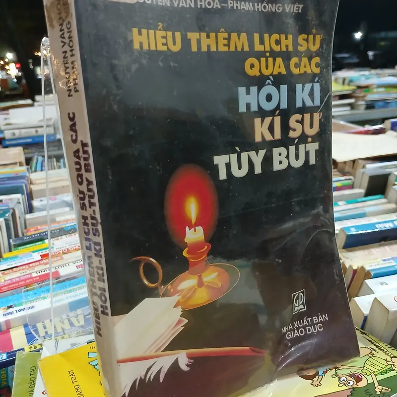 HIỂU THÊM LỊCH SỬ QUA CÁC HỒI KÍ - KÍ SỰ - TÙY BÚT 564758