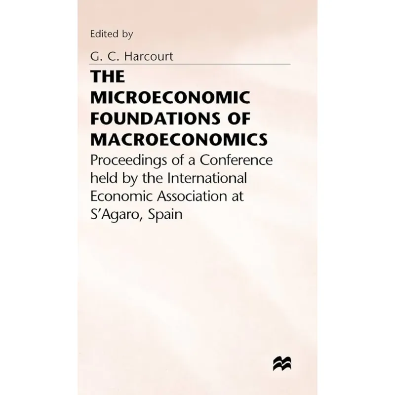 The Microeconomic Foundations of Macroeconomics 1977 - G C Harcourt-nền tảng kinh tế vi mô 602182
