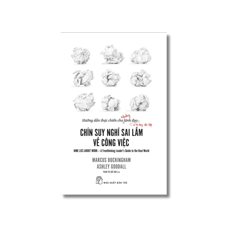 Chín suy nghĩ sai lầm về công việc - Marcus Buckingham ; Ashley Goodall 723852