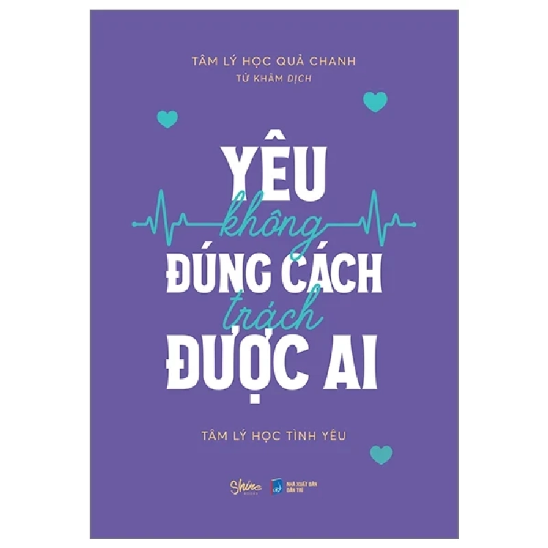 Yêu Không Đúng Cách Trách Được Ai - Tâm Lý Học Quả Chanh 282022