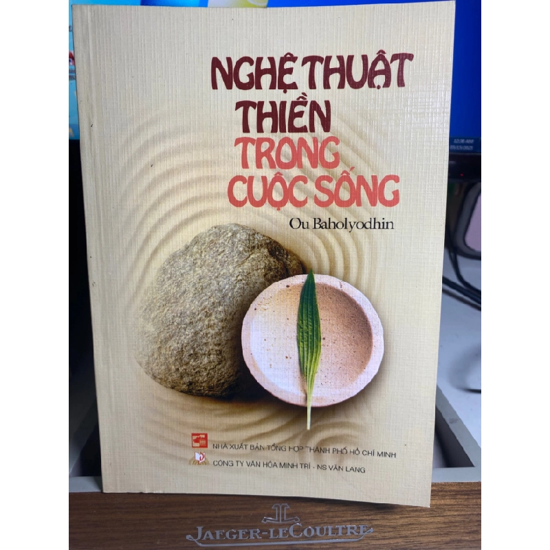 Nghệ Thuật Thiền Trong Cuộc Sống- Ou Baholyodhin- NXB Tổng Hợp 2006- Sách in trên giấy láng,ảnh màu- Sách lưu kho mới STB1569 456277