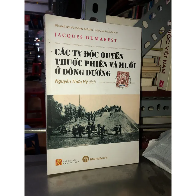 Các ty độc quyền thuốc phiện và muối ở Đông Dương - Jacques Dumarest 740065