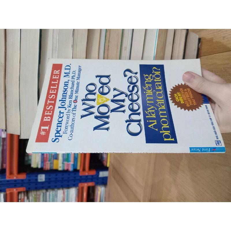 Ai lấy miếng pho mát của tôi? Spencer Johnson, M.D. 199861