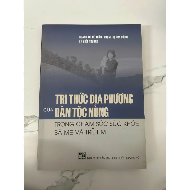 Tri Thức Địa Phương Của Dân Tộc Nùng Trong Chăm Sóc Sức Khỏe Bà Mẹ Và Trẻ Em 758431