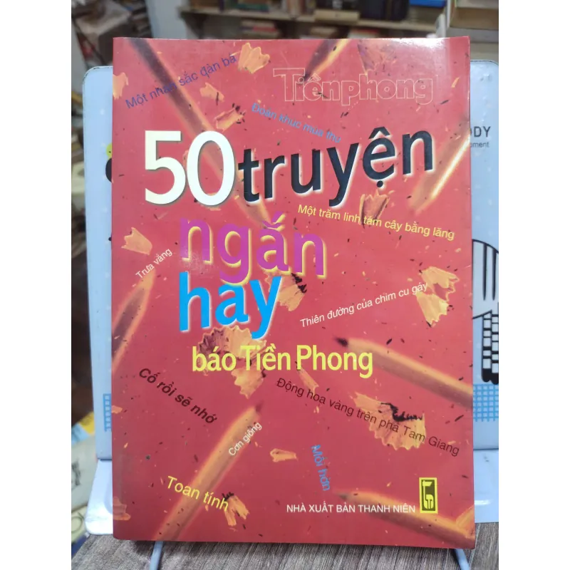 Sách: 50 truyện ngắn hay báo Tiền Phong (B1) Tác giả: Nhiều tác giả 694374
