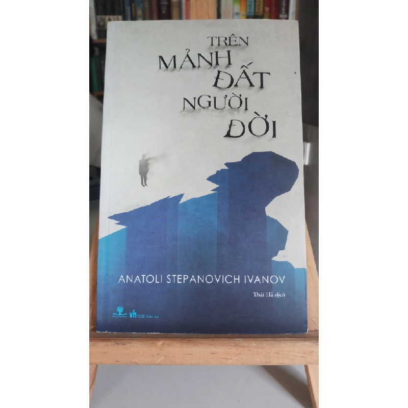 [Phiên Chợ Sách Cũ] Trên mảnh đất người đời 2015 - Anatoli Aleksandrovich Ivanov 0506 467116