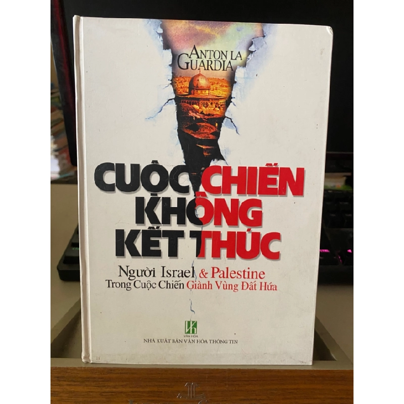 [Phiên Chợ Sách Cũ] Cuộc chiến không kết thúc - Người Israel và Palestine trong cuộc chiến Giành Vùng Đất Hứa (bìa cứng) 2006 -NXB Văn Hoá Thông Tin 0506 468040