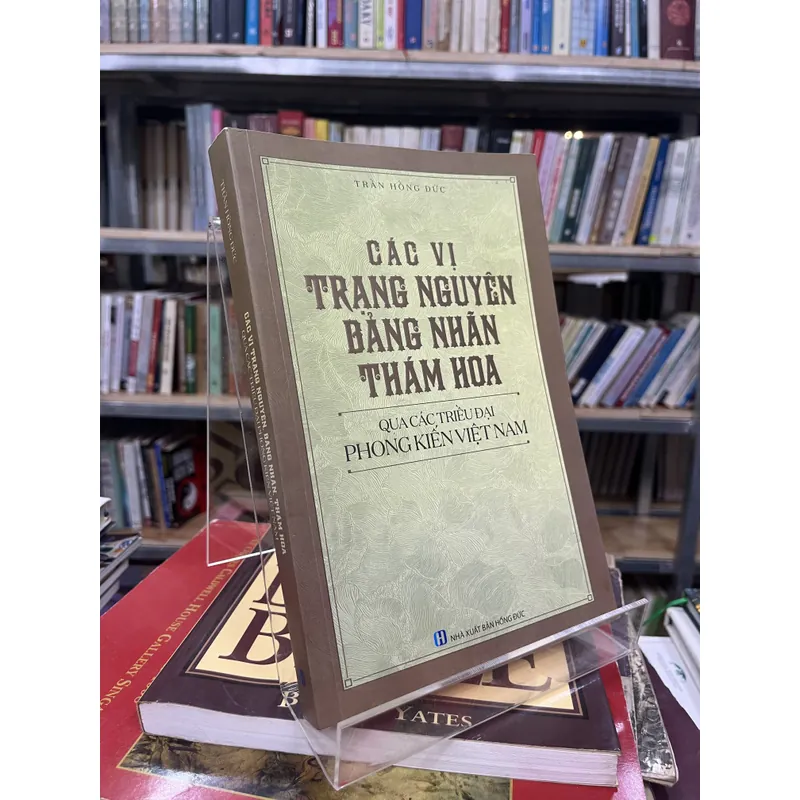 CÁC VỊ TRẠNG NGUYÊN BẢNG NHÃN THÁM HOA QUA CÁC TRIỀU ĐẠI PHONG KIẾN VIỆT NAM 594175