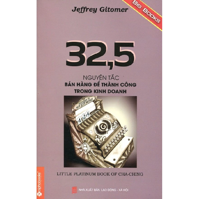 32,5 Nguyên Tắc Bán Hàng Để Thành Công Trong Kinh Doanh - Jeffrey Gitomer 294548