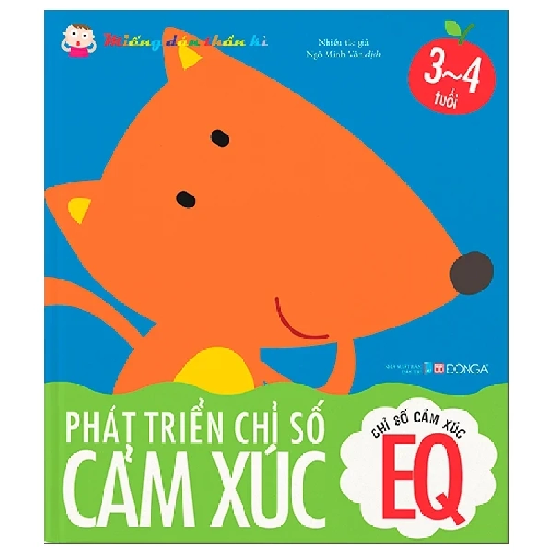 Miếng Dán Thần Kì - Phát Triển Chỉ Số Cảm Xúc - Chỉ Số Cảm Xúc EQ - 3 - 4 Tuổi - Nhiều Tác Giả (Mới 100%) Kiến thức, kỹ năng sống cho trẻ, Đông A - SÁCH ĐẠI HỌC 488486
