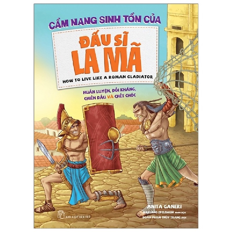 Cẩm Nang Sinh Tồn Của Đấu Sĩ La Mã - Anita Ganeri 137722