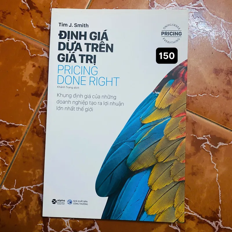 Định giá dựa trên giá trị: Pricing Done Right -  Tim J. Smith#HATRA 707751