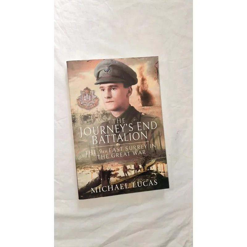 The Journeys End Battalion: The 9th East Surrey in the Great War 747808