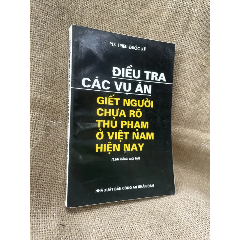 ĐIỀU TRA CÁC VỤ ÁN GIẾT NGƯỜI CHƯA RÕ THỦ PHẠM Ở VIỆT NAM HIỆN NAY 993759