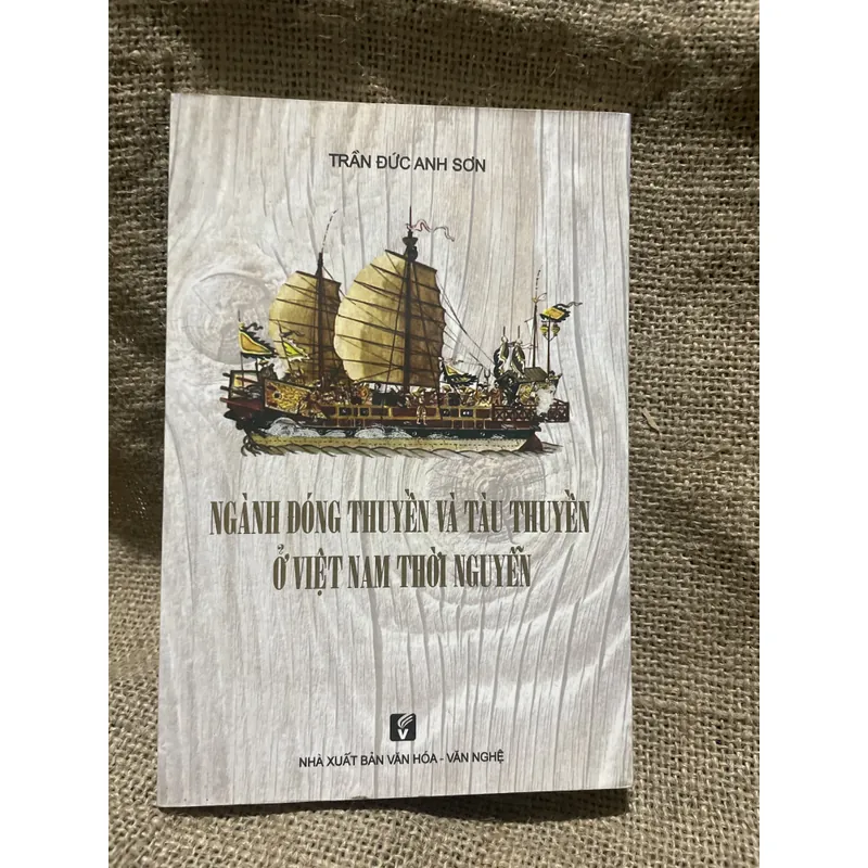 Trần Đức Anh Sơn - ngành đóng thuyền và tàu thuyền ở Việt Nam thời Nguyễn  711878