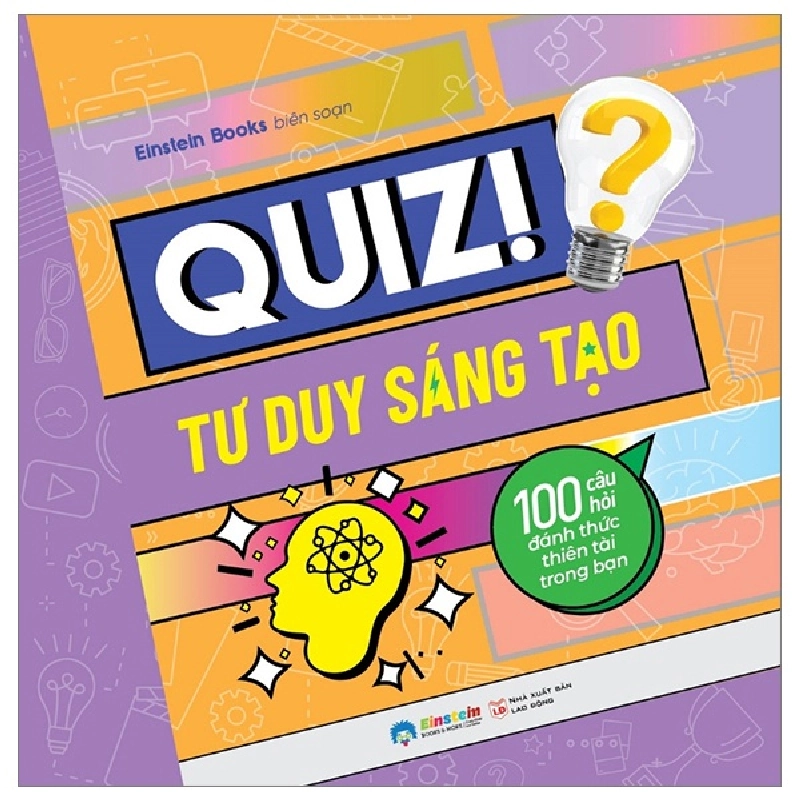 Quiz! Tư Duy Sáng Tạo - 100 Câu Hỏi Đánh Thức Thiên Tài Trong Bạn - Einstein Books 288888