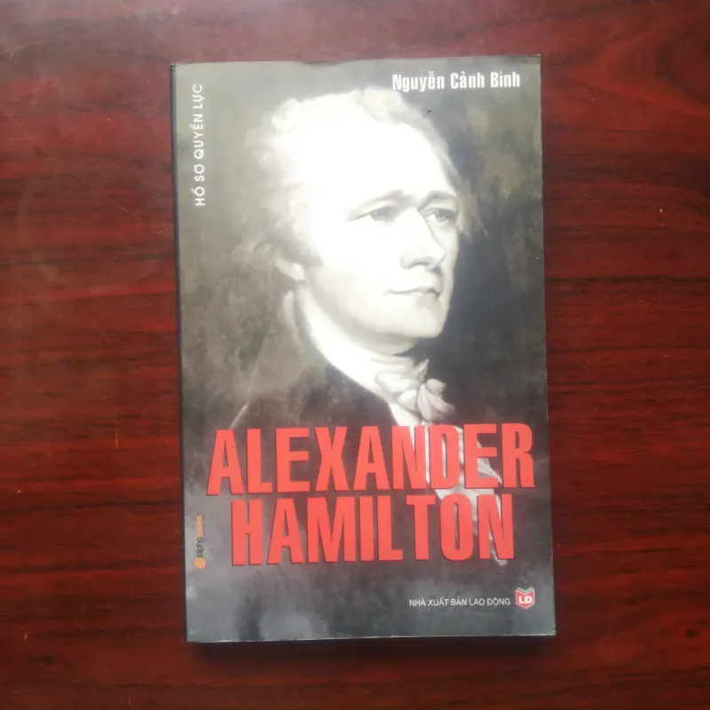 [Sách Danh Nhân] Hồ Sơ Quyền Lực - Alexander Hamilton (Nguyễn Cảnh Bình) 990233