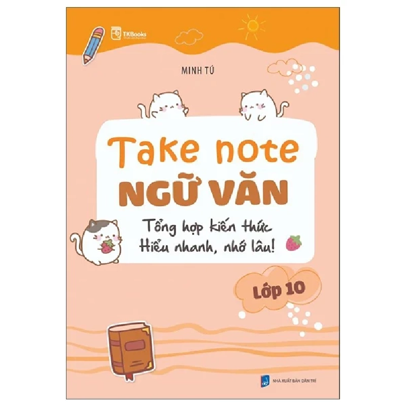 Take Note Ngữ Văn - Tổng Hợp Kiến Thức - Hiểu Nhanh, Nhớ Lâu! - Lớp 10 (2025) - Minh Tú 699916