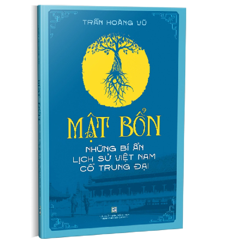 Mật bổn - Những bí ẩn lịch sử Việt Nam Cổ Trung Đại - Trần Hoàng Vũ 500891