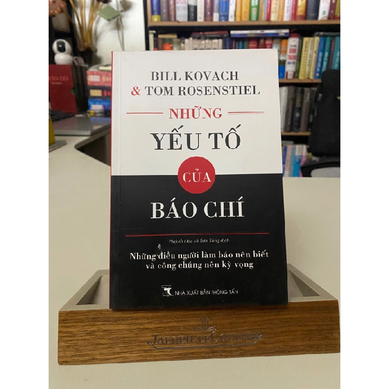 Những Yếu Tố Của Báo Chí (NXB Thông Tấn 2013) - Bill Kovach- Mới 98% 406211