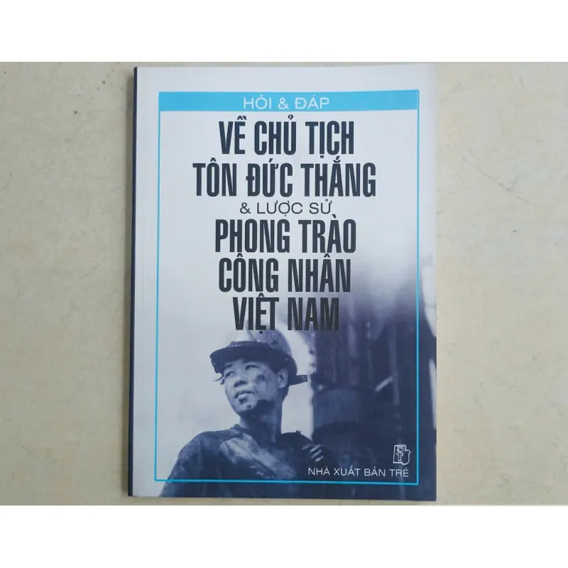 Hỏi & Đáp về Chủ tịch Tôn Đức Thắng & Lược sử phong trào công nhân Việt Nam🌻 703914